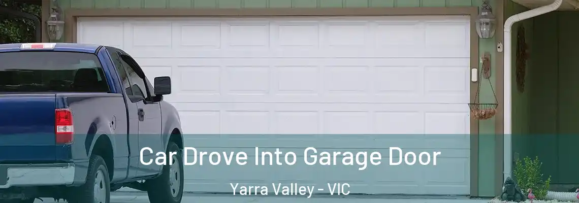  Car Drove Into Garage Door Yarra Valley - VIC