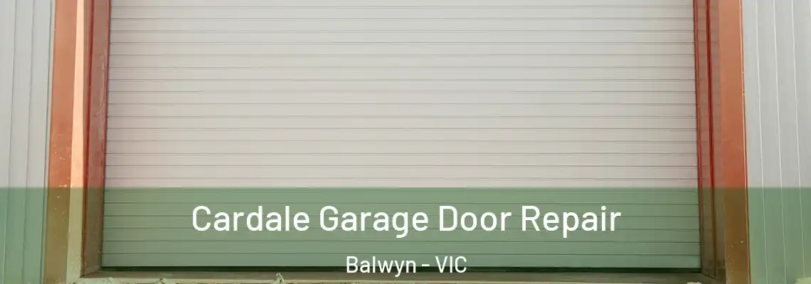 Cardale Garage Door Repair Balwyn - VIC