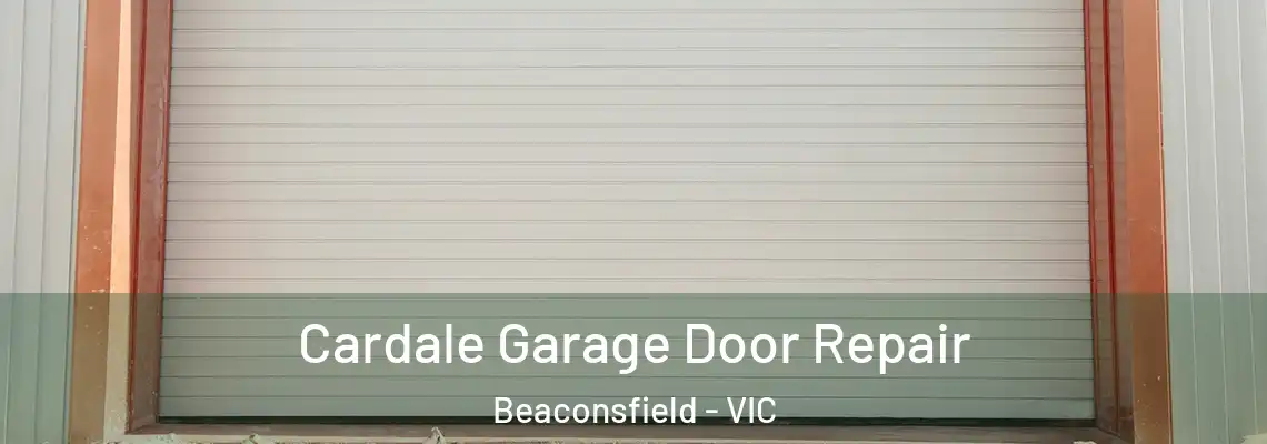 Cardale Garage Door Repair Beaconsfield - VIC