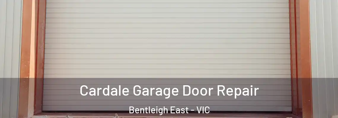 Cardale Garage Door Repair Bentleigh East - VIC