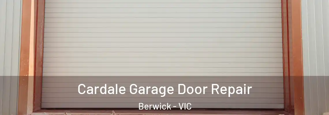 Cardale Garage Door Repair Berwick - VIC