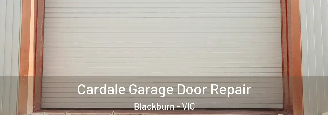  Cardale Garage Door Repair Blackburn - VIC