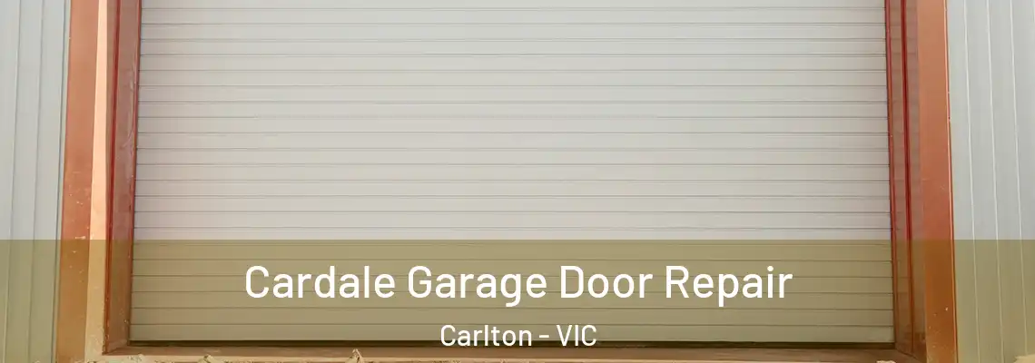  Cardale Garage Door Repair Carlton - VIC