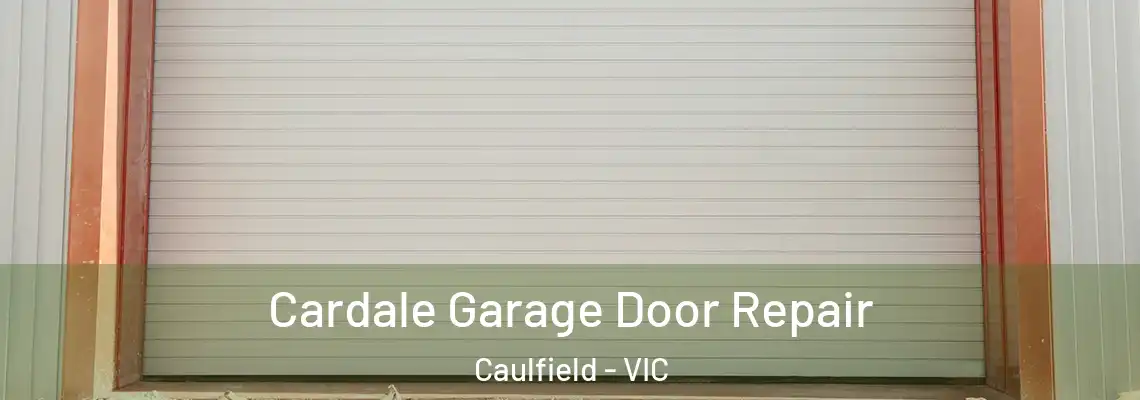  Cardale Garage Door Repair Caulfield - VIC