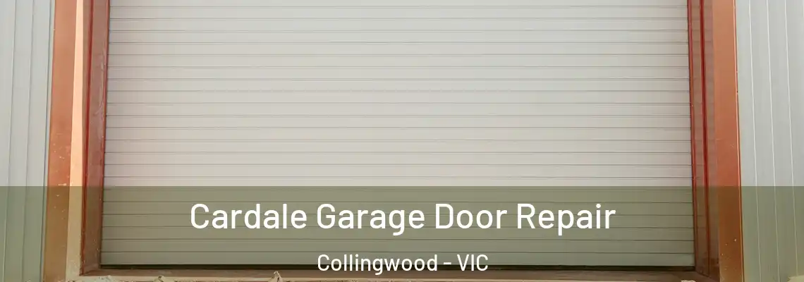  Cardale Garage Door Repair Collingwood - VIC