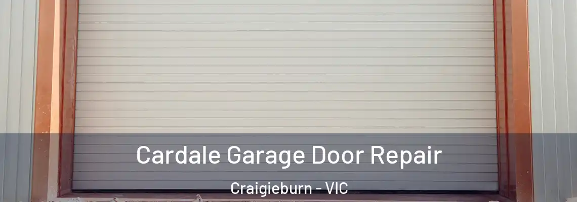  Cardale Garage Door Repair Craigieburn - VIC