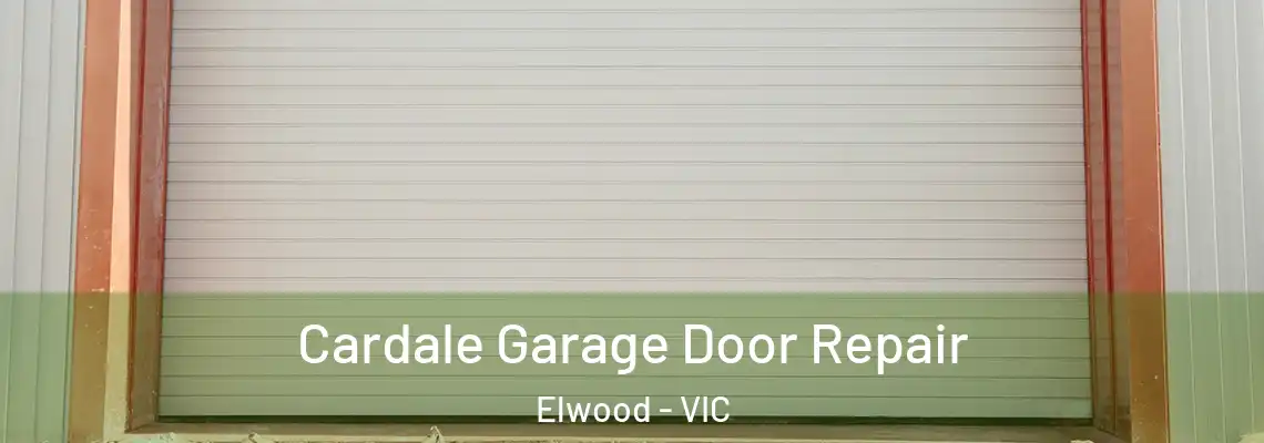  Cardale Garage Door Repair Elwood - VIC