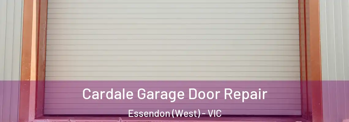 Cardale Garage Door Repair Essendon (West) - VIC