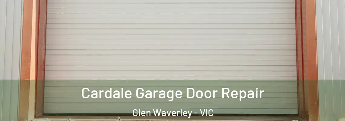  Cardale Garage Door Repair Glen Waverley - VIC