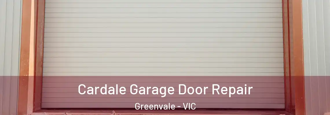  Cardale Garage Door Repair Greenvale - VIC