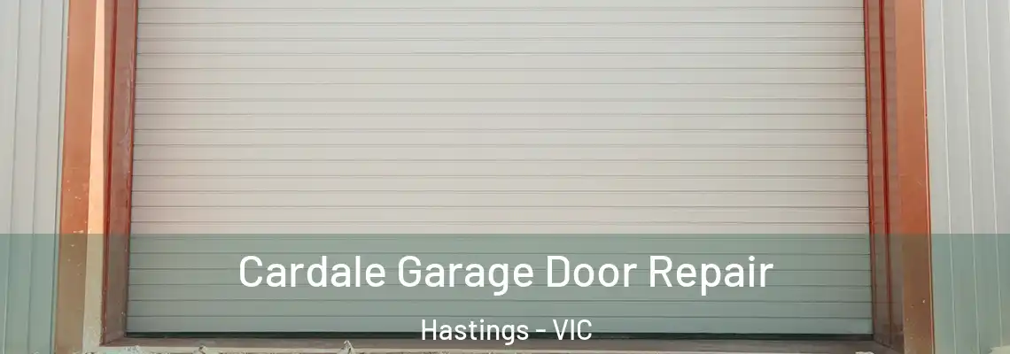 Cardale Garage Door Repair Hastings - VIC