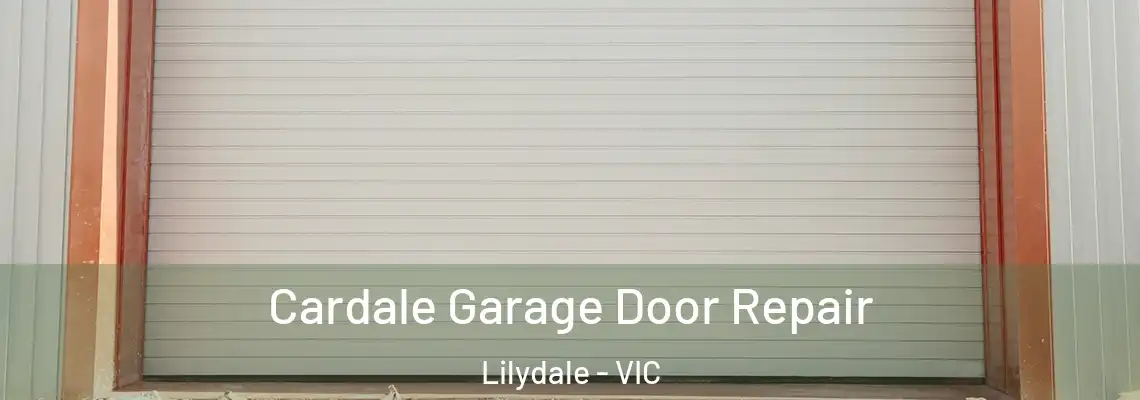 Cardale Garage Door Repair Lilydale - VIC