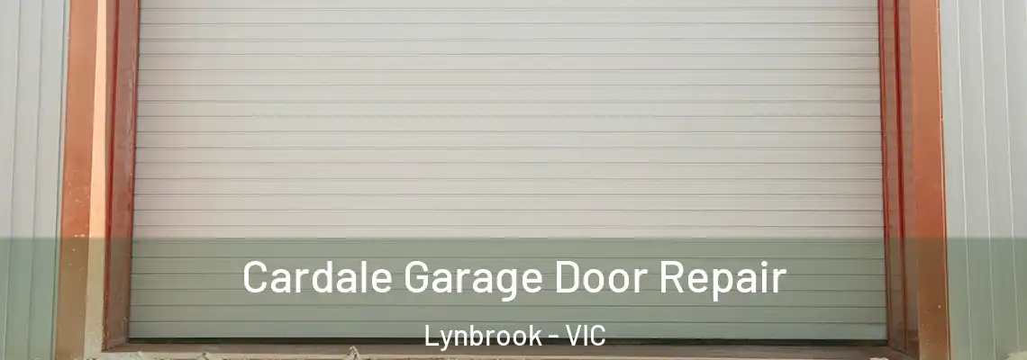 Cardale Garage Door Repair Lynbrook - VIC