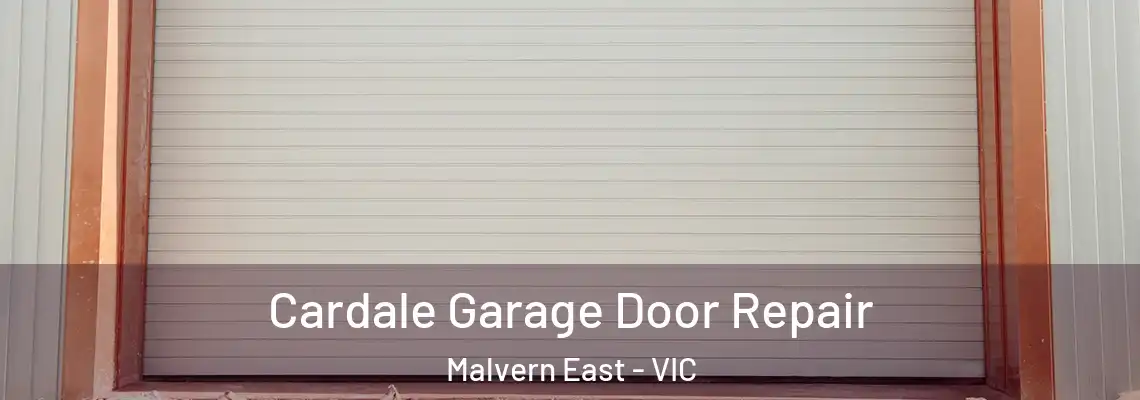  Cardale Garage Door Repair Malvern East - VIC