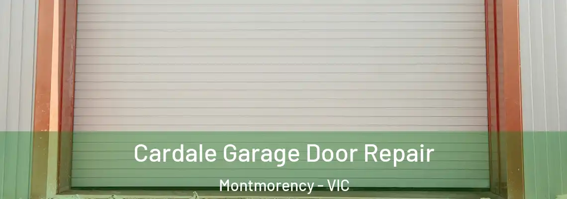  Cardale Garage Door Repair Montmorency - VIC
