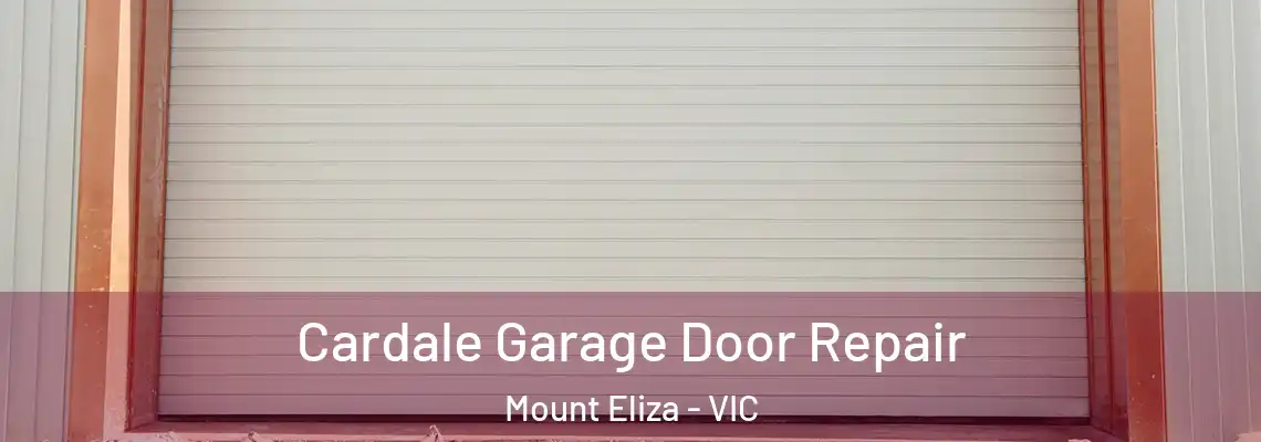 Cardale Garage Door Repair Mount Eliza - VIC