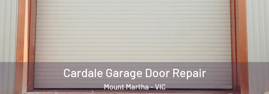 Cardale Garage Door Repair Mount Martha - VIC