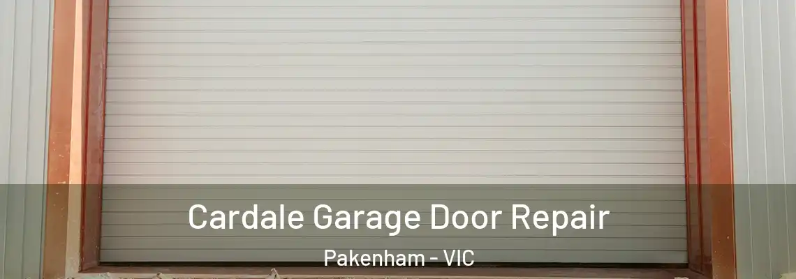 Cardale Garage Door Repair Pakenham - VIC
