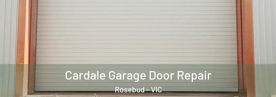 Cardale Garage Door Repair Rosebud - VIC