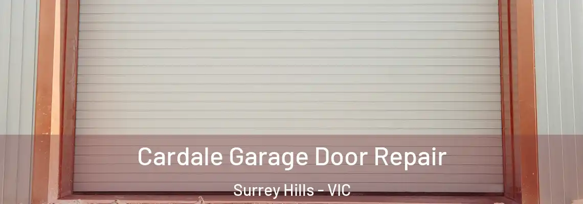  Cardale Garage Door Repair Surrey Hills - VIC