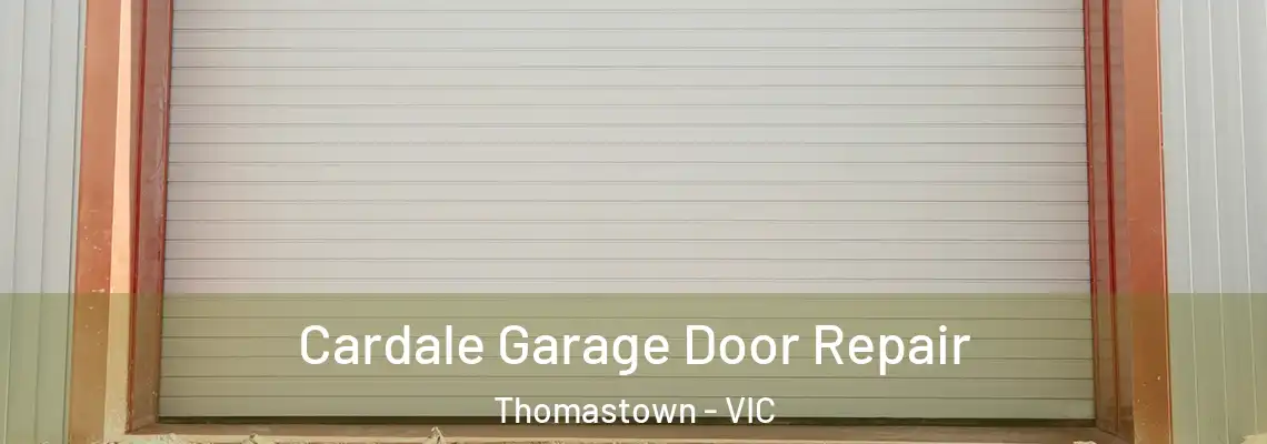 Cardale Garage Door Repair Thomastown - VIC
