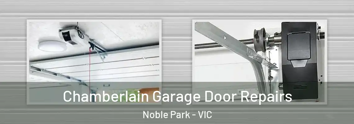 Chamberlain Garage Door Repairs Noble Park - VIC