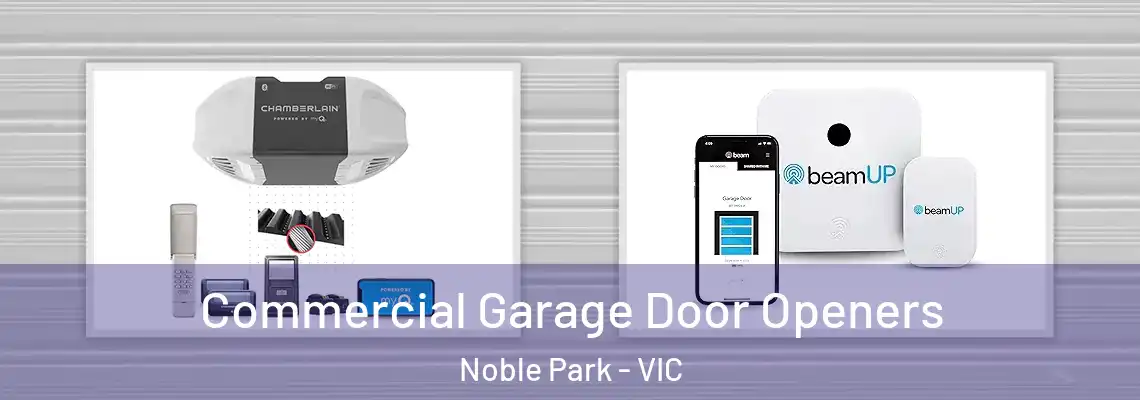  Commercial Garage Door Openers Noble Park - VIC