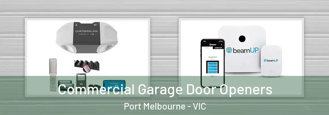 Commercial Garage Door Openers Port Melbourne - VIC
