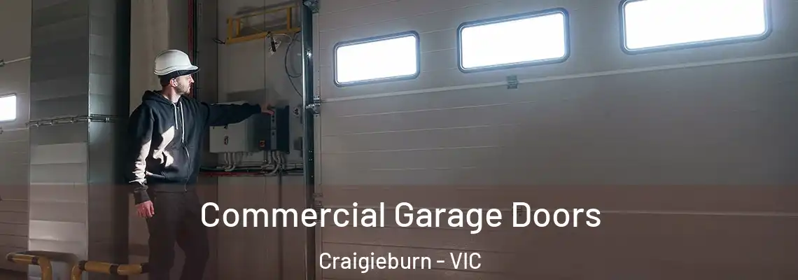 Commercial Garage Doors Craigieburn - VIC