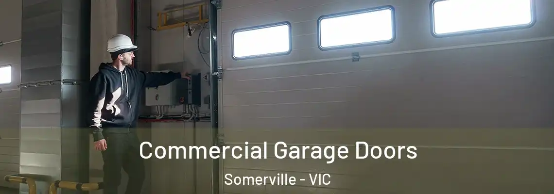 Commercial Garage Doors Somerville - VIC