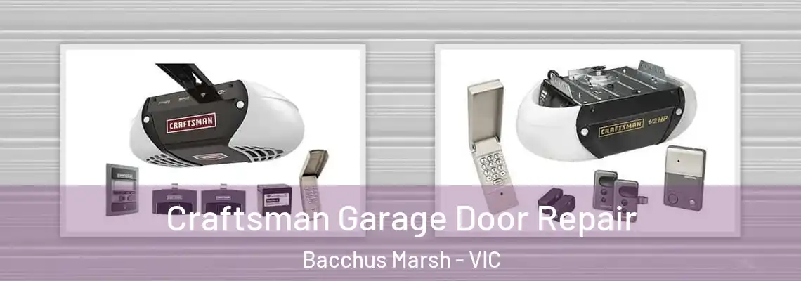 Craftsman Garage Door Repair Bacchus Marsh - VIC