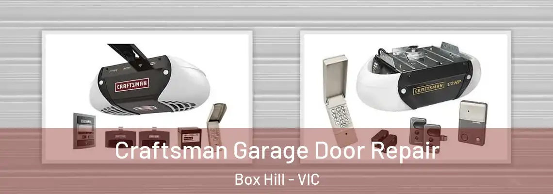 Craftsman Garage Door Repair Box Hill - VIC