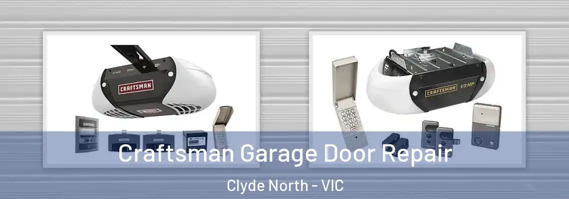 Craftsman Garage Door Repair Clyde North - VIC