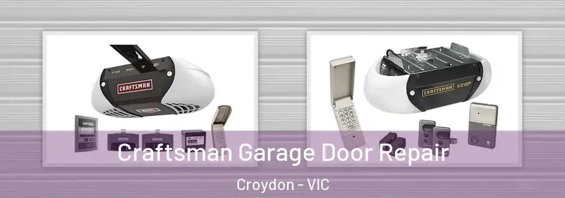  Craftsman Garage Door Repair Croydon - VIC