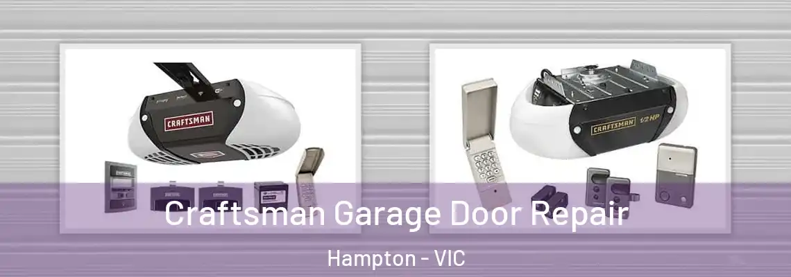 Craftsman Garage Door Repair Hampton - VIC