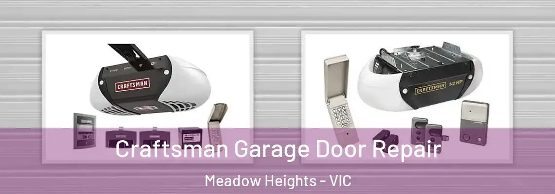 Craftsman Garage Door Repair Meadow Heights - VIC