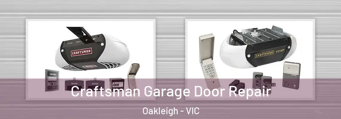 Craftsman Garage Door Repair Oakleigh - VIC