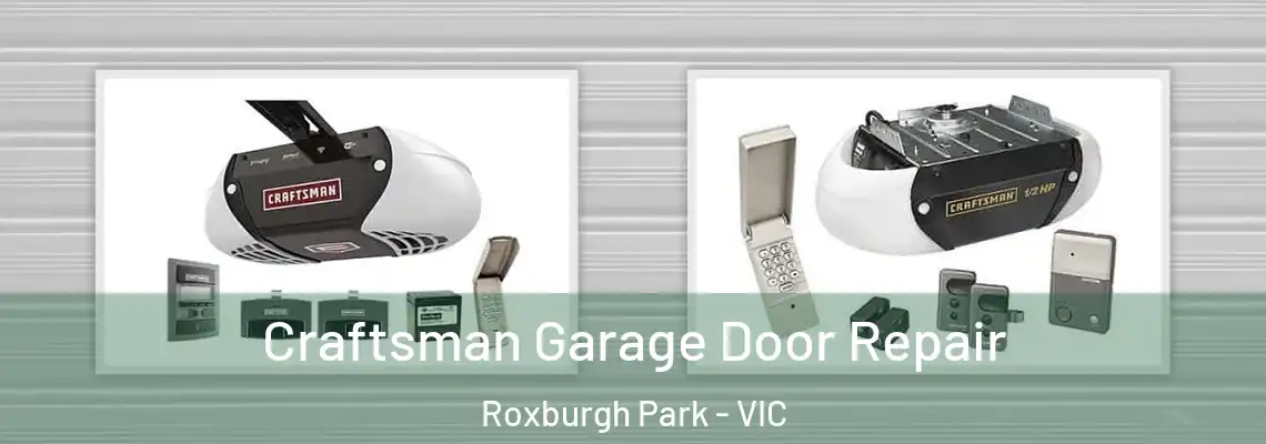 Craftsman Garage Door Repair Roxburgh Park - VIC