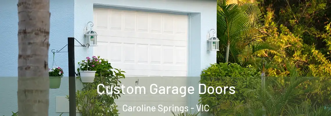 Custom Garage Doors Caroline Springs - VIC