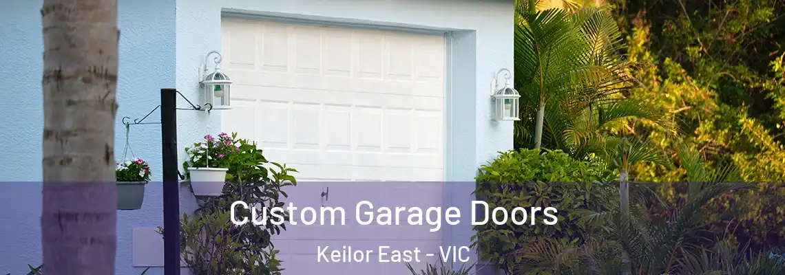 Custom Garage Doors Keilor East - VIC