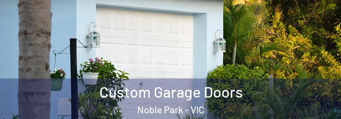  Custom Garage Doors Noble Park - VIC