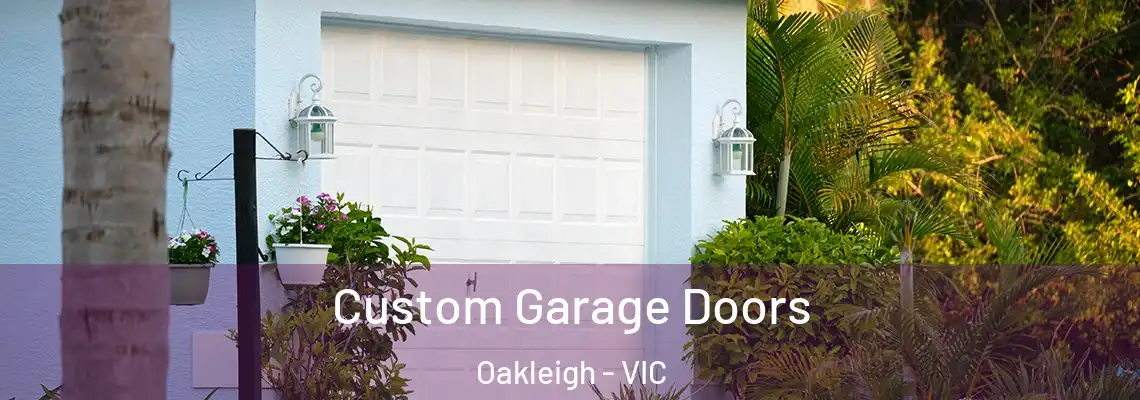 Custom Garage Doors Oakleigh - VIC