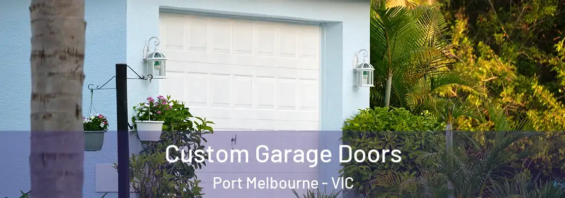 Custom Garage Doors Port Melbourne - VIC