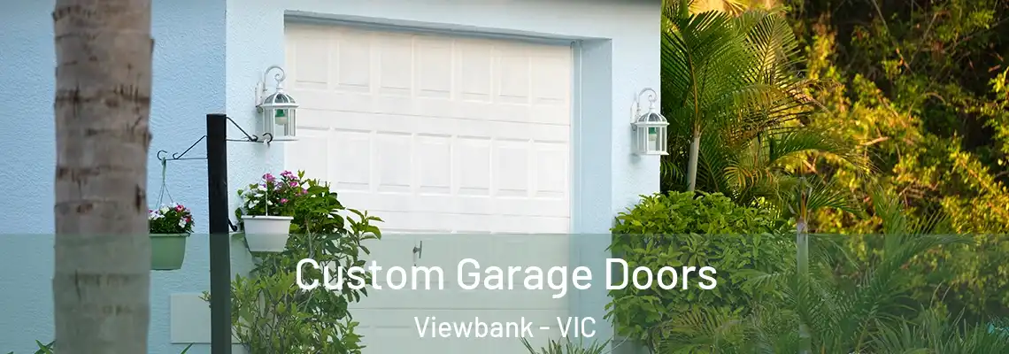 Custom Garage Doors Viewbank - VIC