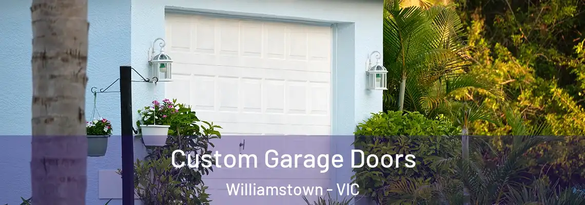 Custom Garage Doors Williamstown - VIC