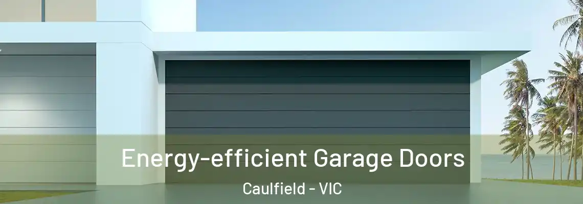 Energy-efficient Garage Doors Caulfield - VIC