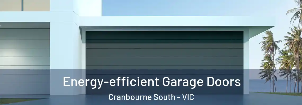  Energy-efficient Garage Doors Cranbourne South - VIC