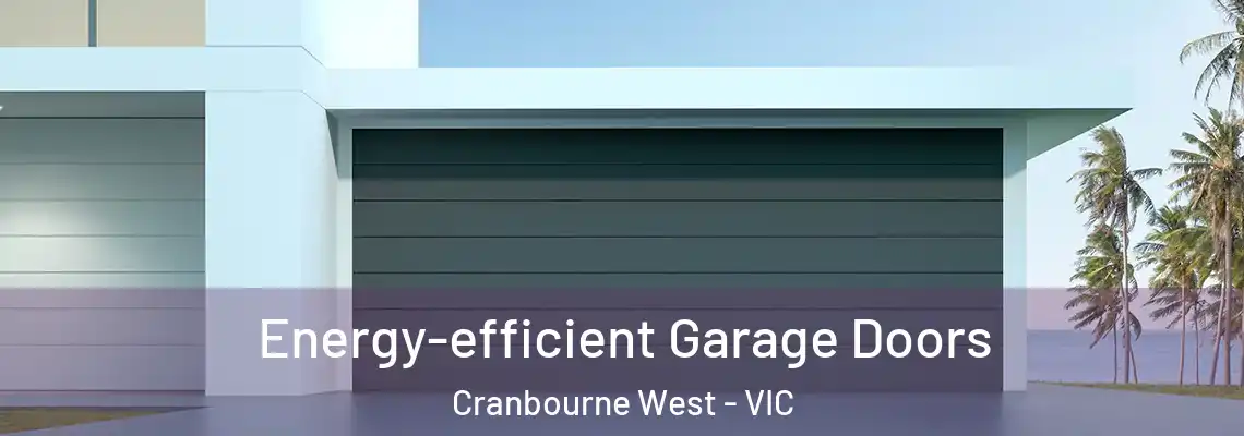 Energy-efficient Garage Doors Cranbourne West - VIC