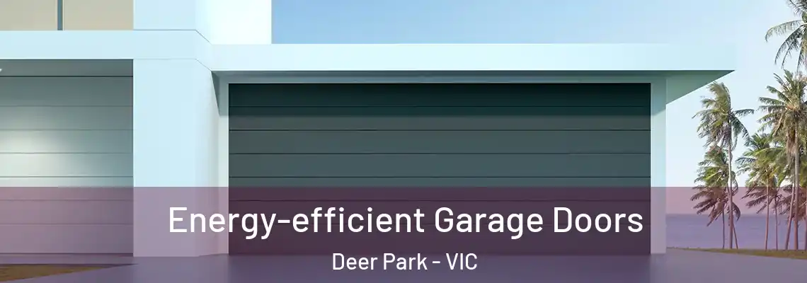 Energy-efficient Garage Doors Deer Park - VIC