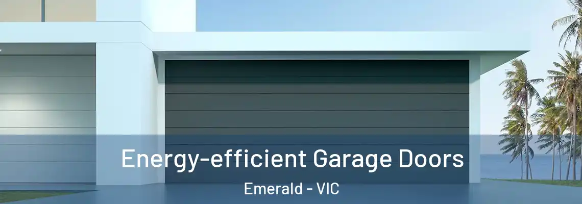 Energy-efficient Garage Doors Emerald - VIC